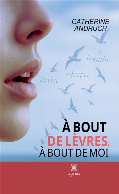 A bout de lèvres, à bout de...