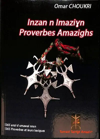 Inzan n imaziyn : 1365 anzi d umawal nnsn. Proverbes amazighs : 1365 proverbes et leurs lexiques
