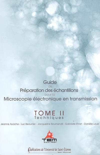Guide de préparation des échantillons pour la microscopie électronique en transmission. Vol. 2. Techniques