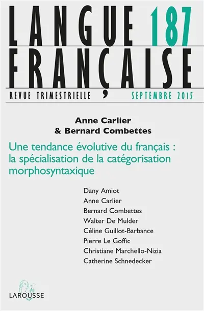 Langue française, n° 187. Une tendance évolutive du français : la spécialisation de la catégorisation morphosyntaxique