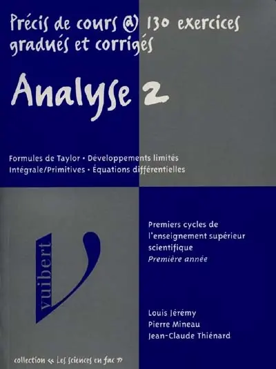 Analyse. Vol. 2. Formules de Taylor, développements limités, intégrales-primitives, équations différentielles : premiers cycle de l'enseignement supérieur scientifique, première année