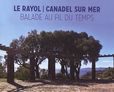 Le Rayol, Canadel sur mer : balade au fil du temps