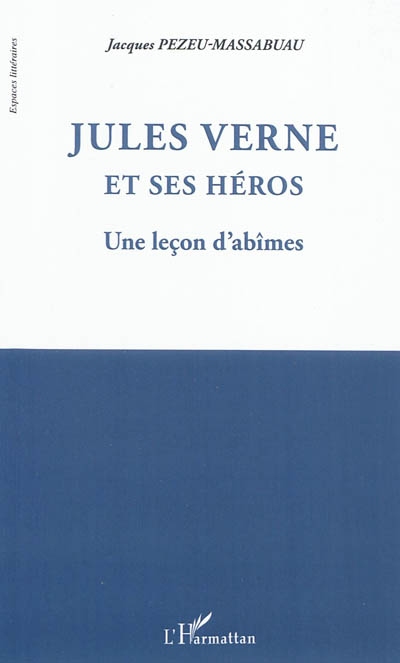 Jules Verne et ses héros : une leçon d'abîmes