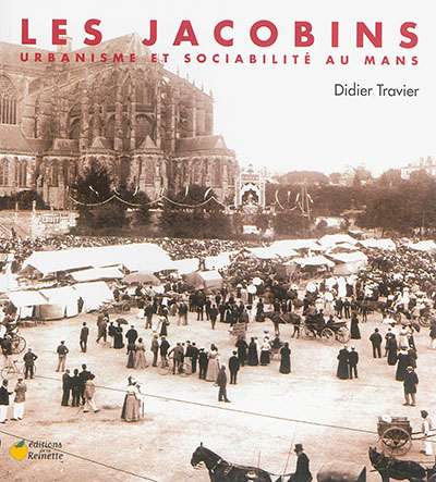 Les Jacobins : urbanisme et sociabilité au Mans