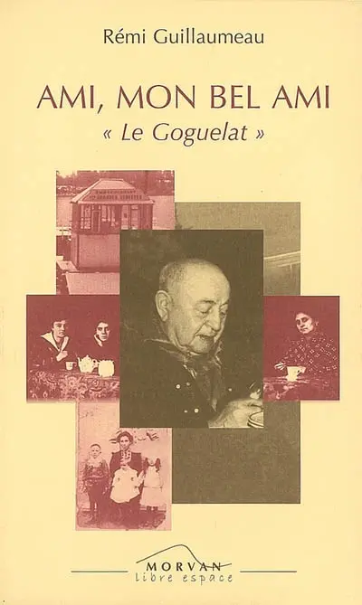 Ami, mon bel ami : le Goguelat