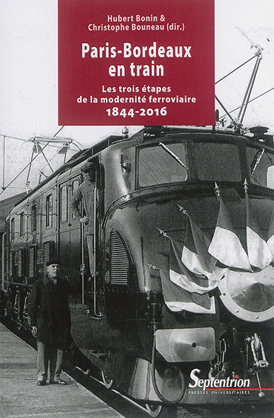 Paris-Bordeaux en train : les trois étapes de la modernité ferroviaire : 1844-2016