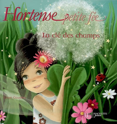 Hortense petite fée. Vol. 2006. La clé des champs