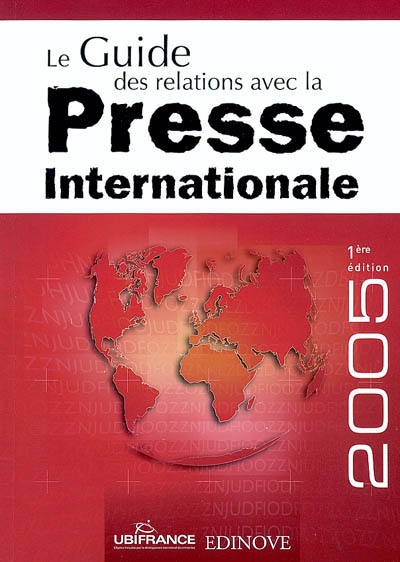 Le guide des relations avec la presse internationale : 2005