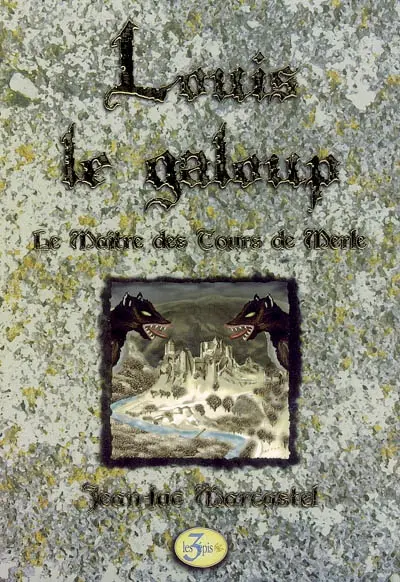 Louis le galoup. Vol. 3. Le maître des Tours de Merle