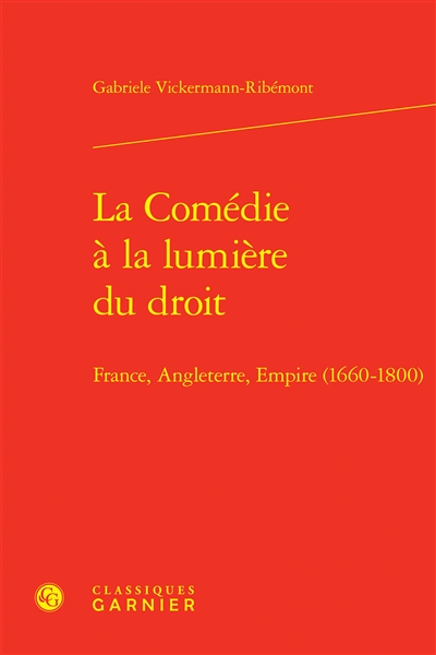 La comédie à la lumière du droit : France, Angleterre, Empire (1660-1800)