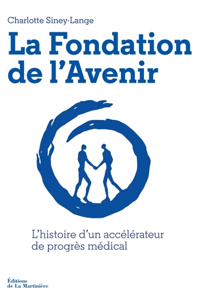 la fondation de l'avenir : accélérateur de progrès médical