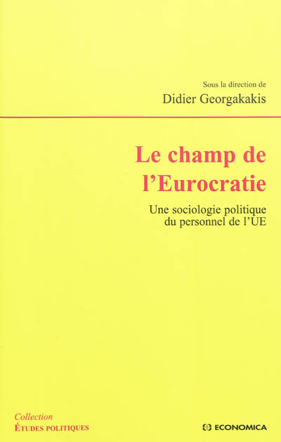 Le champ de l'Eurocratie : une sociologie politique du personnel de l'UE