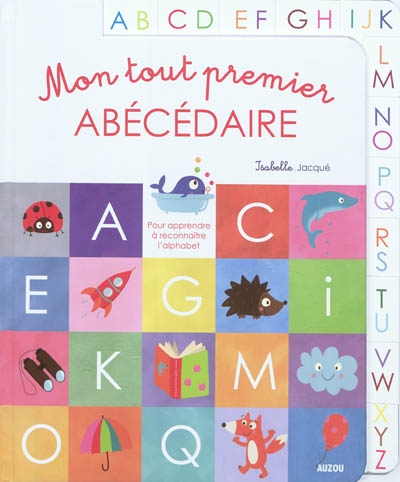 Mon tout premier abécédaire : pour apprendre à reconnaître l'alphabet