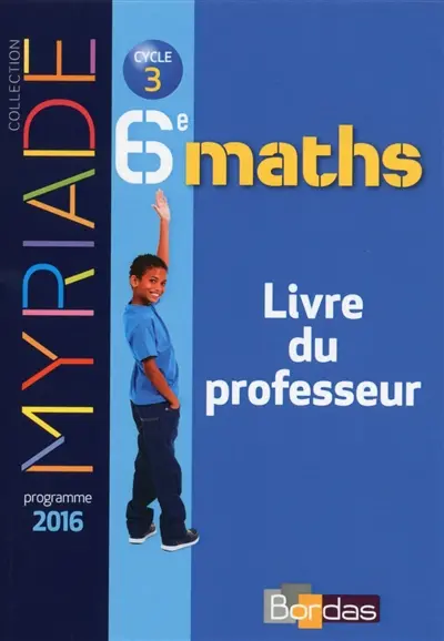 Maths, 6e cycle 3 : livre du professeur : programme 2016