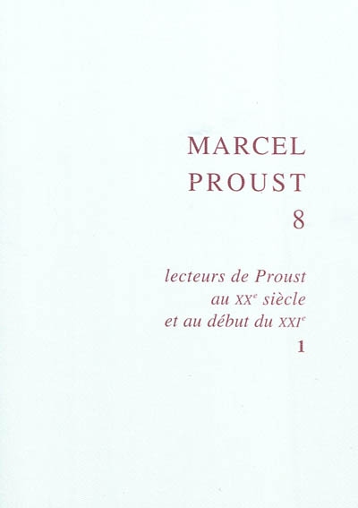 Lecteurs de Proust au XXe siècle et au début du XXIe. Vol. 1