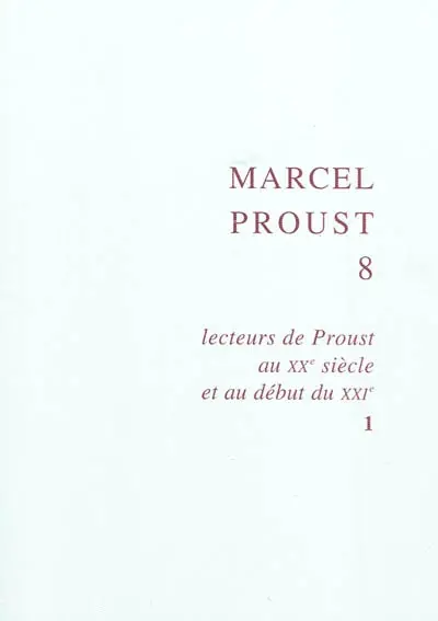Lecteurs de Proust au XXe siècle et au début du XXIe. Vol. 1