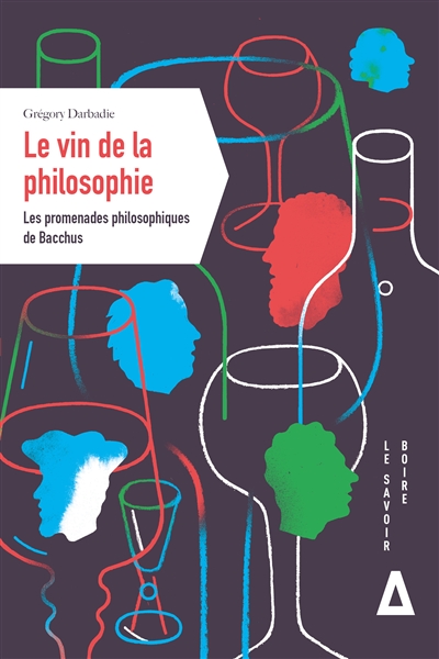 Le vin de la philosophie : les promenades philosophiques de Bacchus