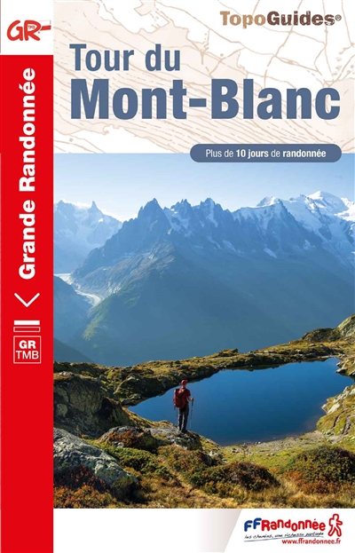 Tour du Mont-Blanc : GR TMB : plus de 10 jours de randonnée