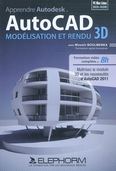 AutoCAD : modélisation et rendu 3D : maîtriser le module D et les nouveautés d'AutoCAD 2011
