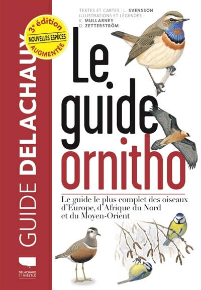 Le guide ornitho : le guide le plus complet des oiseaux d'Europe, d'Afrique du Nord et du Moyen-Orient