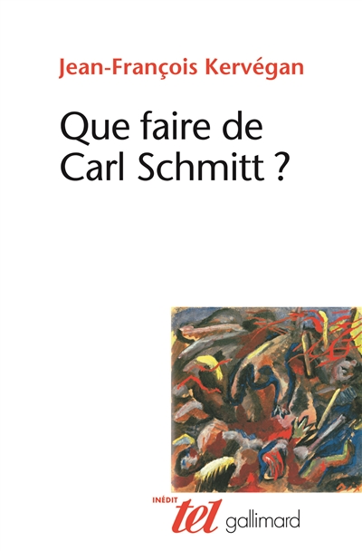Que faire de Carl Schmitt ?