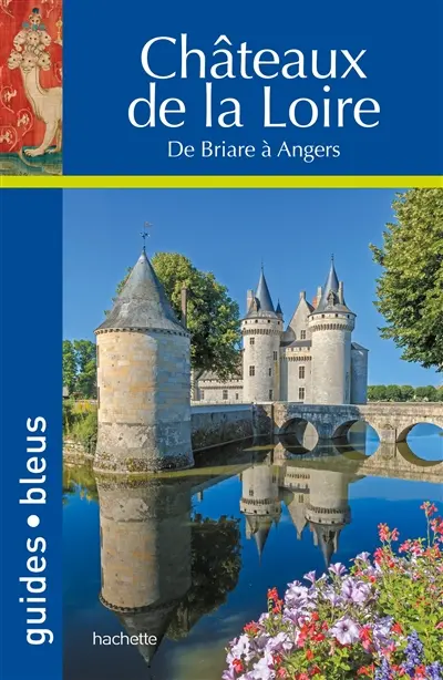 Châteaux de la Loire : de Briare à Angers