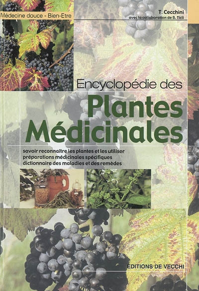 Encyclopédie des plantes médicinales : savoir reconnaitre les plantes et les utiliser, préparations médicinales spécifiques, dictionnaire des maladies et des remèdes