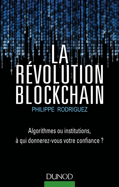 La révolution blockchain : algorithmes ou institutions, à qui donnerez-vous votre confiance ?