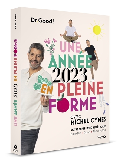 Une année 2023 en pleine forme avec Michel Cymes : votre santé jour après jour : bien-être, sport, alimentation