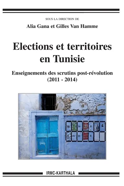 Elections et territoires en Tunisie : enseignements des scrutins post-révolution : 2011-2014