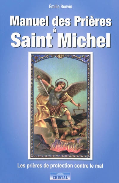 Manuel des prières à saint Michel : les prières de protection contre le mal