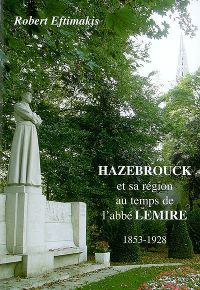Hazebrouck et sa région au temps de l'abbé Lemire (1853-1928)