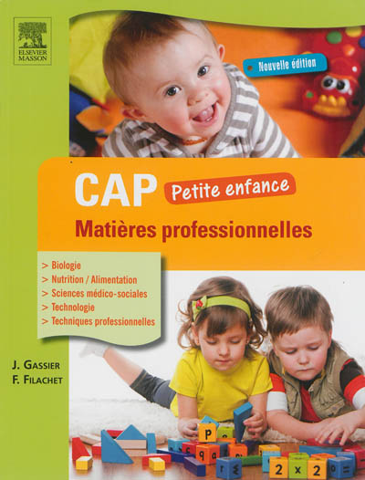 CAP petite enfance : matières professionnelles : biologie, nutrition-alimentation, sciences médico-sociales, technologie, techniques professionnelles