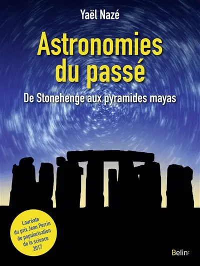 Astronomies du passé : de Stonehenge aux pyramides mayas