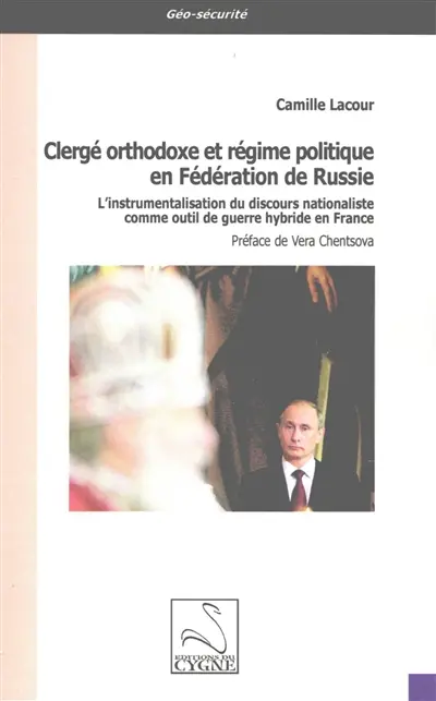 Clergé orthodoxe et régime politique en Fédération de Russie : l'instrumentalisation du discours nationaliste comme outil de guerre hybride en France