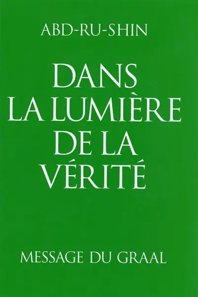 Dans la lumière de la vérité : message du Graal. Vol. 2