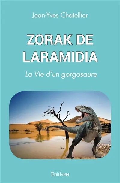 Zorak de laramidia : La Vie d'un gorgosaure