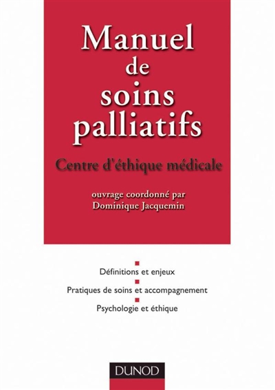 Manuel de soins palliatifs : définitions et enjeux, pratiques de soins et accompagnement, psychologie et éthique