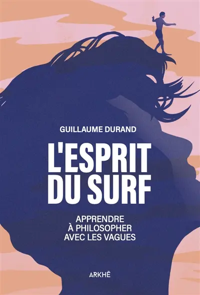 L'esprit du surf : pour une philosophie liquide