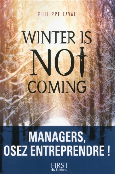 Winter is not coming : managers, osez entreprendre !