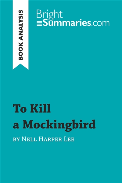 To Kill a Mockingbird by Nell Harper Lee (Book Analysis) : Detailed Summary, Analysis and Reading Guide