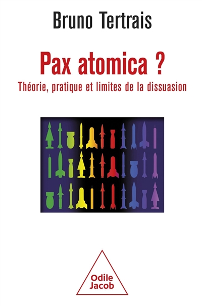 Pax atomica ? : théorie, pratique et limites de la dissuasion