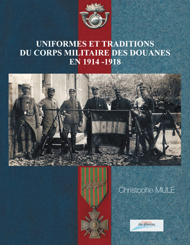 Uniformes et traditions du corps militaire des douanes en 1914-1918