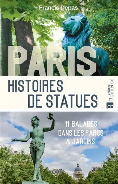 Paris, histoires de statues : 11 balades dans les parcs & jardins