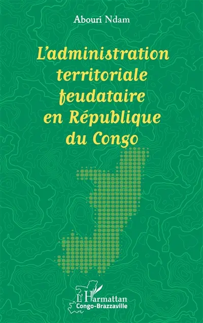 L'administration territoriale feudataire en République du Congo