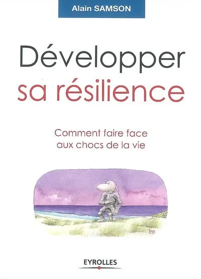 Développer sa résilience : comment faire face aux chocs de la vie