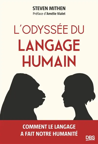 L'odyssée du langage humain : comment le langage a fait notre humanité