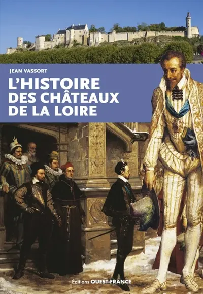 L'histoire des châteaux de la Loire L'histoire des châteaux de la Loire