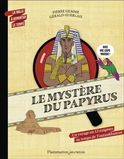 Le mystère du papyrus : un voyage en 12 énigmes au temps de Toutankhamon