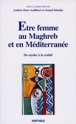 Etre femme au Maghreb et en Méditerranée : du mythe à la réalité